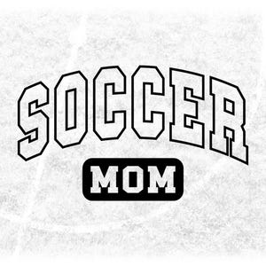 Sports Clipart: Arched Black Bold Word "Soccer" in College Varsity Outline Style with Mom in Box Below - Digital Download svg png dxf pdf