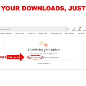 May include: A screenshot of an Etsy order confirmation page with the text "Thanks for your order!" and a link to view digital files. The link is highlighted in red with an arrow pointing to it.