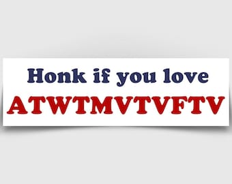 Honk If You Love ATWTWTVFTV Vinyl Autoaufkleber UND Magnet - Lustiger niedlicher Autoaufkleber Konzert Merch Kühlschrankzubehör Geschenk