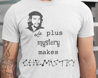 Che plus Mystery makes Chemistry T-Shirt