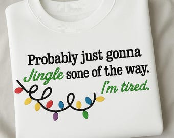 Geborduurd waarschijnlijk gewoon een beetje rinkelend I'm Tire kersttrui, grappig vakantieshirt, borduurwerk kerstjinglelied