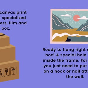 May include: A stack of three brown cardboard boxes with black tape and shipping icons, alongside a framed landscape canvas print featuring mountains, a sun, and waves. The text reads: We pack every canvas print with care using specialized cardboard corners, film and wooden box. Ready to hang right out of the box! A special hole is made inside the frame. For hanging, you just need to put this hole on a hook or nail attached to the wall.