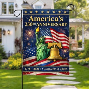 May include: A garden flag celebrating America's 250th Anniversary. The design features the Statue of Liberty, the Liberty Bell, and the American flag. Text includes "America's 250th Anniversary" and "1776-2026 | A Celebration of Liberty."