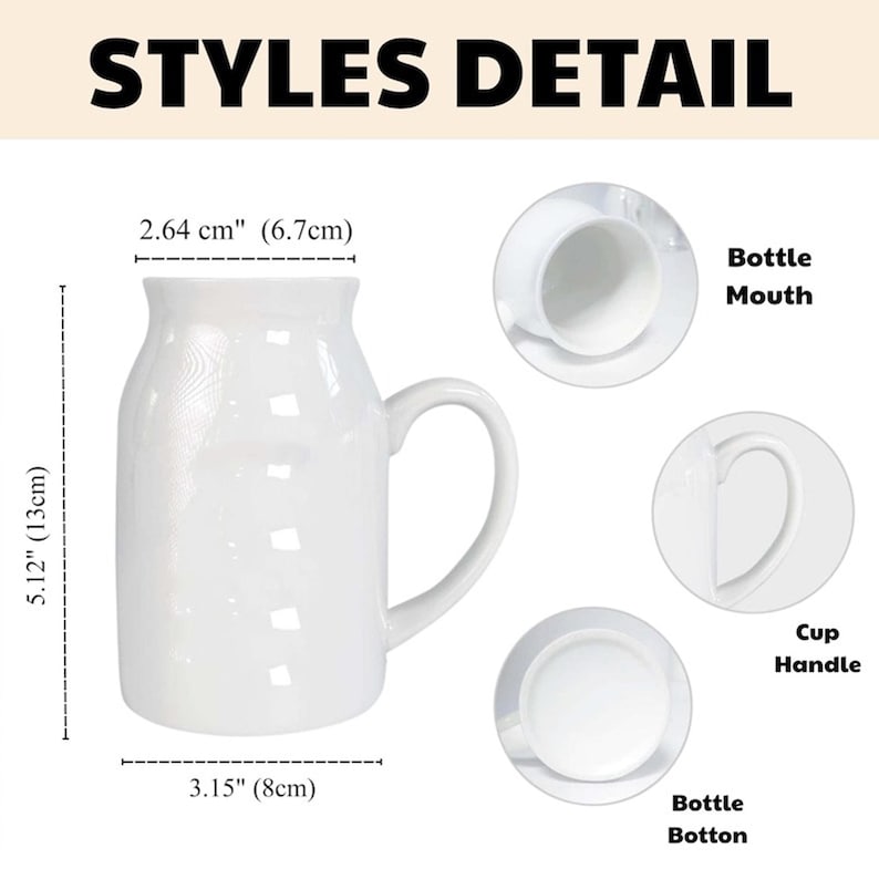 May include: A white ceramic mug with a handle, labeled "STYLES DETAIL." The mug is 5.12 inches (13cm) tall, 3.15 inches (8cm) wide, and has a mouth diameter of 2.64 inches (6.7cm). The image also shows the bottle mouth, cup handle, and bottle bottom.
