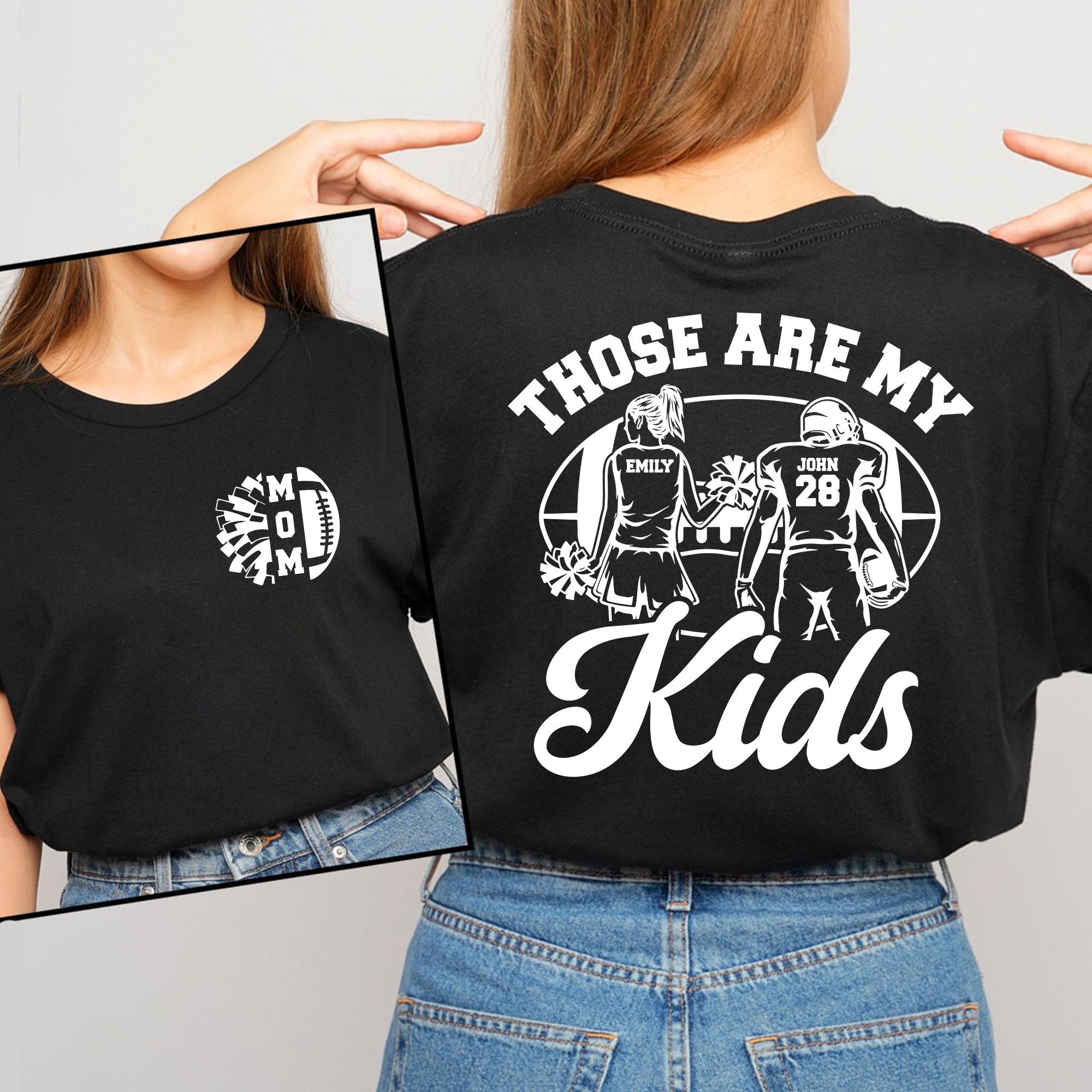 Football and Cheer Mom Shirt, Football Mom Shirt, Custom Name and Number Football Shirt, Those Are My Kids, Football Lover, Sports Mom Shirt