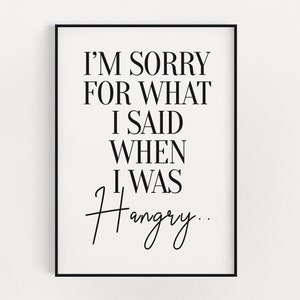 Funny Kitchen Wall Art | Instant Download | Im Sorry For What I Said When I Was Hangry | Kitchen Decor | Digital Download | Funny Wall Art