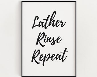 LATHER RINSE REPEAT Print | Bathroom Print | Bathroom Sign | Wall Art | Bathroom Decor