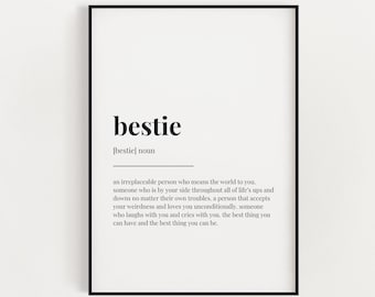 May include: Black and white printable wall art with the definition of the word "bestie". The definition reads: "an irreplaceable person who means the world to you. Someone who is by your side throughout all of life's ups and downs no matter their own troubles, a person that accepts your weirdness and loves you unconditionally, someone who laughs with you and cries with you, the best thing you can have and the best thing you can be."
