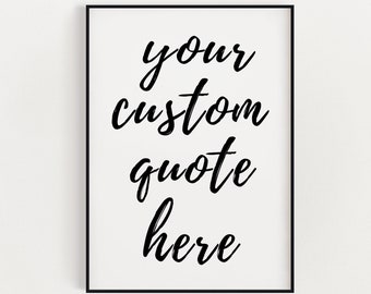 Custom Quote print | Personalised Quote | Your Message Here | Custom Print | Yours Song Lyrics here | Song Lyrics Print