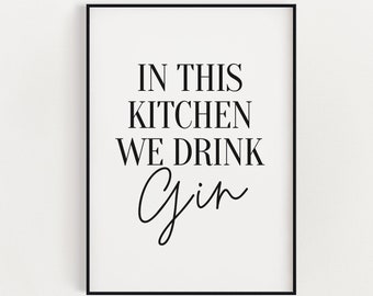KITCHEN PRINTS | In This Kitchen We Drink Gin, Kitchen Wall Decor,  Kitchen Wall Art, Funny Kitchen Wall Art Prin, Typography Print