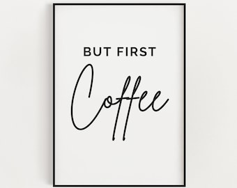 KITCHEN PRINTS | But First Coffee, Coffee Wall Art, Kitchen Wall Decor, Kitchen Wall Art, Funny Kitchen Wall Art Print, Coffee Art Print