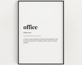 May include: A black and white printable wall art print with the definition of the word "office" as a room or space dedicated to focused and productive work, but more frequently for drinking coffee and browsing the internet.