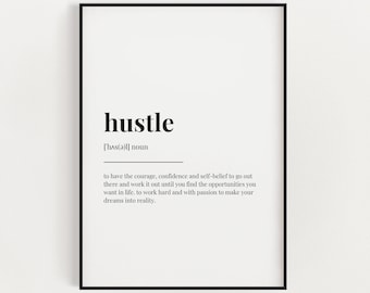 Könnte beinhalten: Schwarz-weißes druckbares Wandbild mit dem Wort "hustle" definiert als "den Mut, das Selbstvertrauen und den Glauben an sich selbst zu haben, um hinauszugehen und daran zu arbeiten, bis man die Möglichkeiten findet, die man im Leben haben möchte. hart und mit Leidenschaft zu arbeiten, um seine Träume zu verwirklichen."