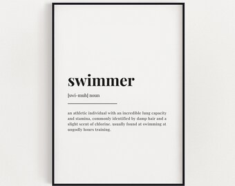 May include: Black and white printable wall art with a definition of the word "swimmer". The definition reads: "an athletic individual with an incredible lung capacity and stamina, commonly identified by damp hair and a slight scent of chlorine, usually found at swimming at ungodly hours training."