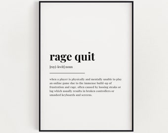 RAGE QUIT DEFINITION Meaning, Digital Download Printable Wall Art, Rage Quit Print, Digital Download Print, Quote Print, Instant Download
