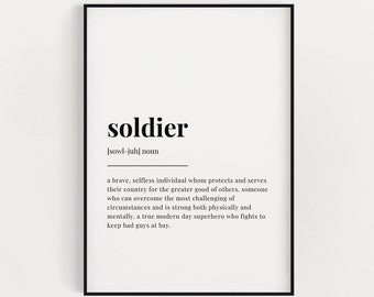 May include: Black and white printable wall art with the definition of the word "soldier". The definition reads: "a brave, selfless individual whom protects and serves their country for the greater good of others. someone who can overcome the most challenging of circumstances and is strong both physically and mentally, a true modern day superhero who fights to keep bad guys at bay."
