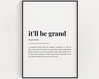 ITLL BE GRAND Definition Print | Wall Art Print | It’ll Be Grand Print | Definition Print | Quote Print