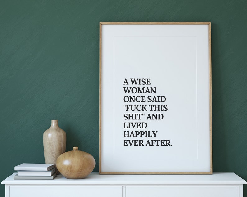 Een wijze vrouw zei ooit: fuck this shit-print | Grappige kunstafdrukken | Sarcastische prints | Zweerprint | Woondecoraties | Wanddecoratie afbeelding 3