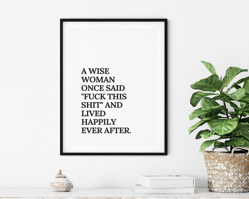 Een wijze vrouw zei ooit: fuck this shit-print | Grappige kunstafdrukken | Sarcastische prints | Zweerprint | Woondecoraties | Wanddecoratie afbeelding 4