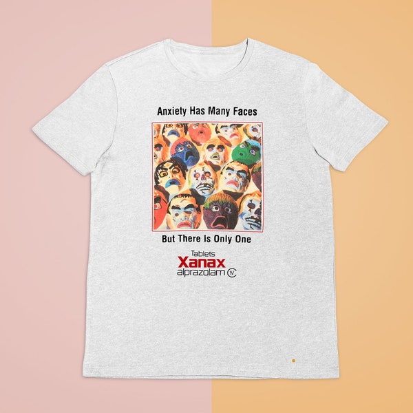 Xanax l'anxiété a de nombreux visages t-shirt blanc taille de vêtements S-4XL