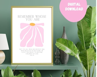 John 1:12 Printable Poster, Remember Whose You Are, Printable Scripture Poster, Printable Wall Art, Bible Verse Poster