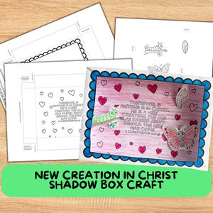 May include: A colorful shadow box craft with a pink and blue border, featuring a caterpillar, butterfly, and hearts. The text "NEW CREATION IN CHRIST SHADOW BOX CRAFT" is displayed on a green banner. Includes printed templates.