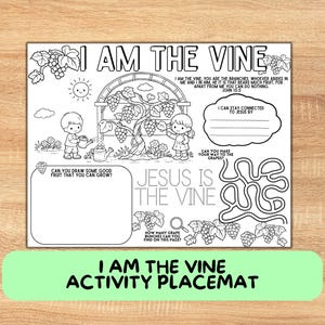 May include: Black and white activity placemat with the text "I AM THE VINE" and "JESUS IS THE VINE". The placemat features illustrations of children, grapes, and a maze. Includes the text "I AM THE VINE ACTIVITY PLACEMAT".