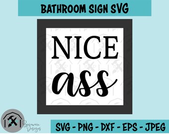 Nice Ass SVG: Funny Bathroom Sign (Digital Download)