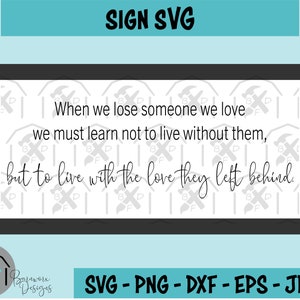 When We Lose Someone We Love SVG - Memorial Sign SVG - Memorial Quote - Digital Download - svg, png, dxf, eps, jpeg