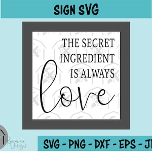 The Secret Ingredient Is Always Love SVG - Romantic Sign SVG - Love Quote - Digital Download - svg, png, dxf, eps, jpeg