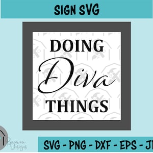Doing Diva Things SVG - Doing Diva Things Sign SVG - Diva Quote - Digital Download - svg, png, dxf, eps, jpeg