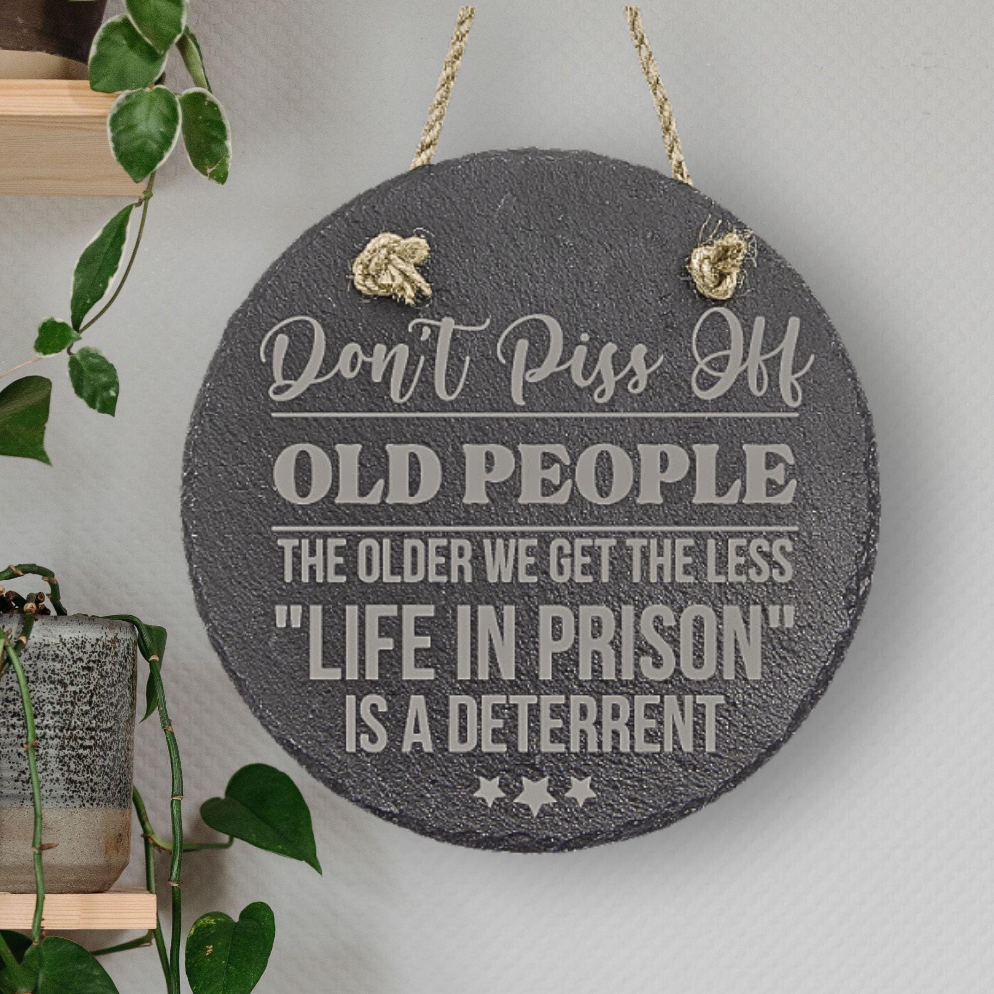Dont Piss off old People Ornament - Raw Wood Dont Piss off old People Ornament - Raw Wood