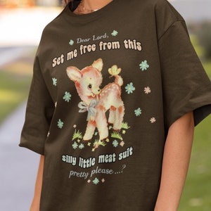 Set me free from this silly little meat suit t-shirt • Funny Ironic top • Kawaii deer Cute Cringe Dark Humour shirt • Ugly Weird Aesthetic •