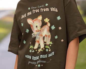 Set me free from this silly little meat suit t-shirt • Funny Ironic top • Kawaii deer Cute Cringe Dark Humour shirt • Ugly Weird Aesthetic •