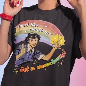 Du magst keine Aborte? Holen Sie sich eine Vasektomie • Frauenrechte Shirt • Pro Wahl T-Shirt • Politischer Demonstration • Aborte • Gleichstellung der Frauen T-Shirt •