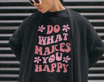 Do What Makes You Happy tshirt • Retro vibe Boho Trendy Shirt • y2k 60s 70s VSCO Aesthetic • Positive Hippy Summery • Oversized Unisex top •