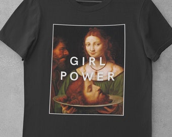 Girl Power shirt • Salome Bernardino Luini • Vintage Aesthetic • Feminist tshirt • Judith and Holofernes • Feminist t-shirt • Nasty Woman