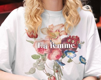 La Femme shirt • Feminist top • Activist fashion • Floral Botanical Aesthetic • Flowers t-shirt • French slogan • Dutch Art • Flower Lover •