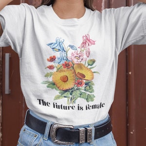 The Future is Female • Feminist shirt • International Womens day gift • Activist top • Girl Power • Botanical • Flowers Aesthetic