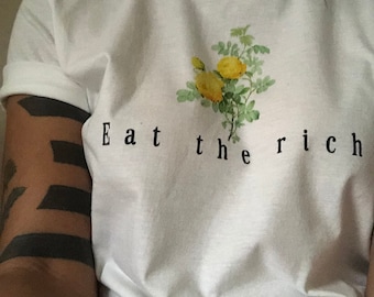 Eat the rich shirt • Activist t-shirt • Vintage Aesthetic • Botanical t-shirt • Unisex • Feminist • Cute Soft Grunge