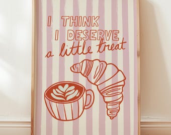I Think I Devere a Little Treat Druck, Kaffee & Croissant Poster, Café Küche Wandkunst, Bäckerei Dekor, Französisches Frühstück Ästhetik, Ungerahmt