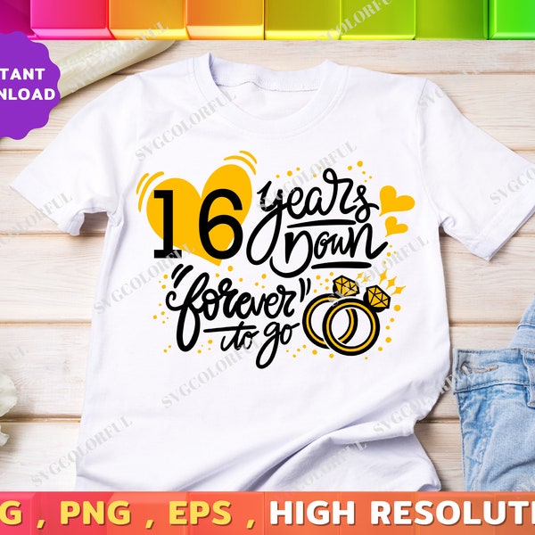 16th Anniversary Svg | 16 Years Down Forever To Go Svg | Sixteenth Year Anniversary Gift  | PNG | EPS | Digital Download | Cut file |Cricut