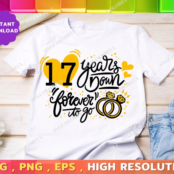 17th Anniversary Svg | 17 Years Down Forever To Go Svg | Seventeenth Year Anniversary Gift  | PNG | EPS | Digital Download | Cut file|Cricut