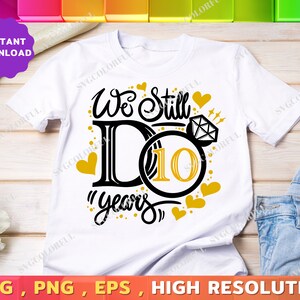 10th Anniversary Svg | We Still Do 10 Years Svg | 10 Years Mr And Mrs Wedding Svg | PNG | EPS | DXF | Digital Download | Cut file | Cricut