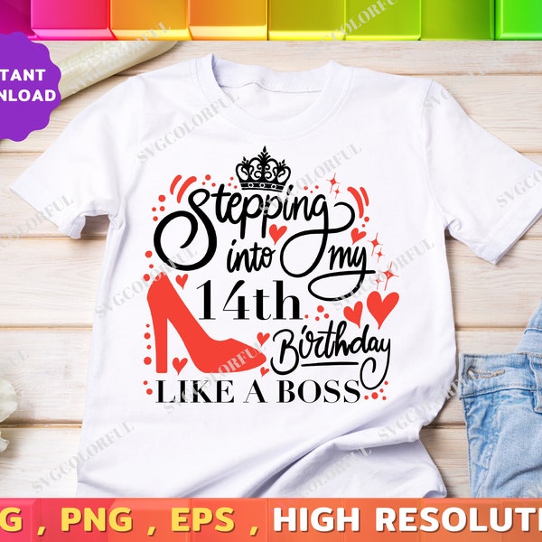 14th Birthday Girl Svg | Stepping Into My 14th Birthday Like A Boss Svg | High Heels Svg | PNG | EPS | Digital Download |Cutting file|Cricut