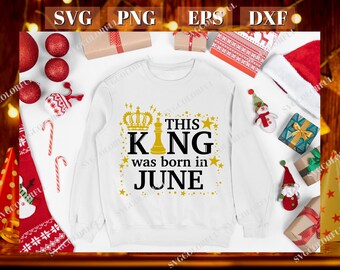 June Men Svg | This King Was Born In June Svg | Hbd Men Svg | Men Born in June Svg | PNG | EPS | DXF | Digital Download | Cut file | Cricut