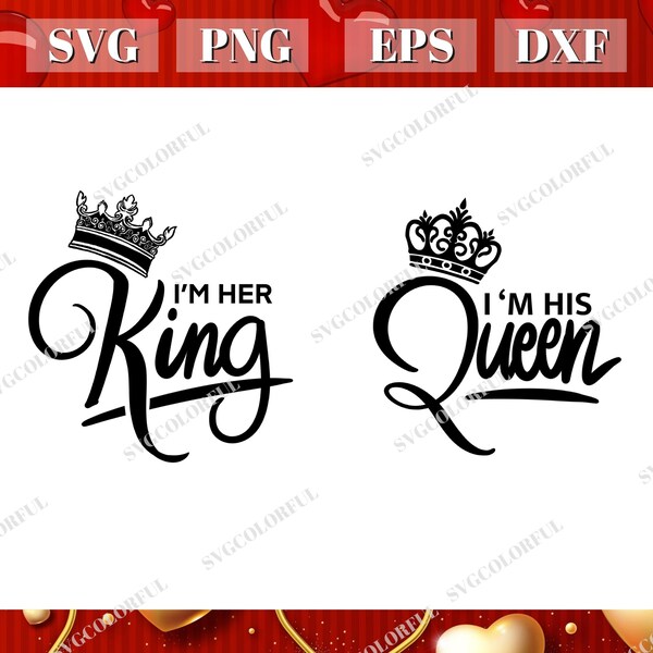 Couple Valentine Svg | I'm Her King Svg I'm His Queen Svg | PNG | EPS | DXF | Digital Download | Cutting file| Cricut | Silhouette