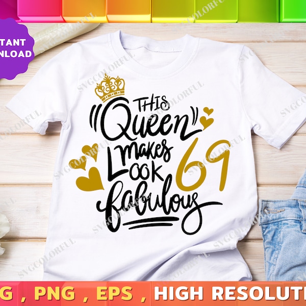 69th Birthday Svg | This Queen Makes 69 Look Fabulous Svg | 69th Birthday Queen Svg | PNG | EPS | Digital Download | Cut file | Cricut