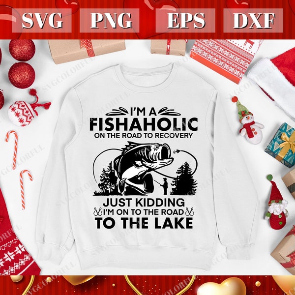 Fishing Lover Svg | I'm A Fishaholic On The Road To Recovery Just Kidding I'm On To The Road To The Lake Svg |DXF|EPS| Cricut & Cutting file