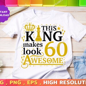 60th Birthday Svg | This King Makes 60 Look Awesome Svg | 60th Birthday King Svg | PNG | EPS | Digital Download | Cut file | Cricut